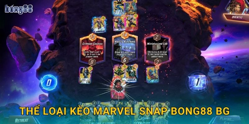 Thể loại kèo Marvel Snap Bong88 bg