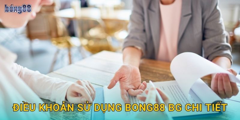 Điều khoản sử dụng Bong88 bg chi tiết