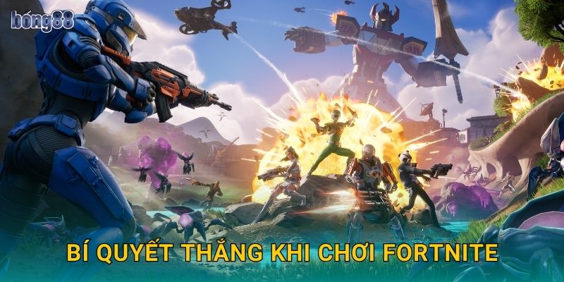 Bí quyết thắng khi chơi Fortnite