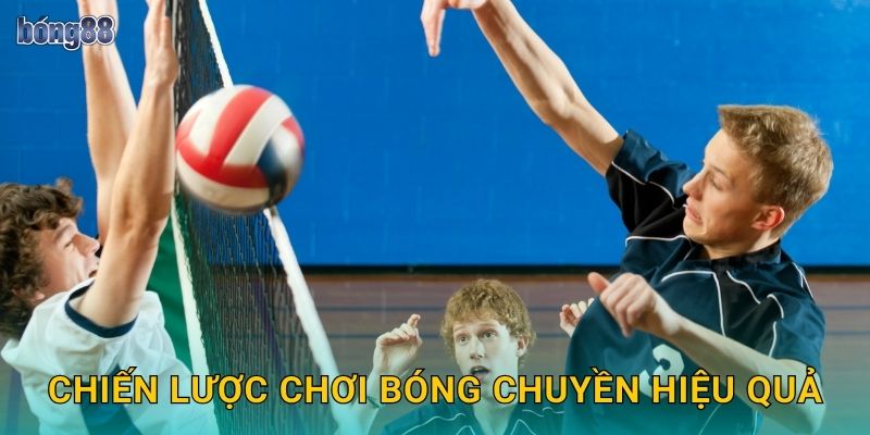 Chiến lược chơi bóng chuyền hiệu quả