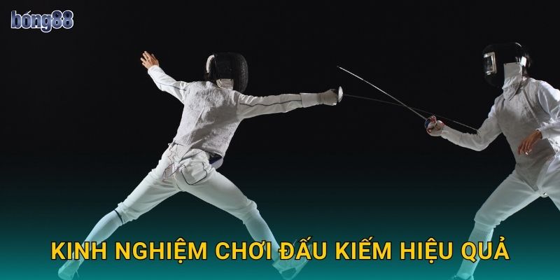 Kinh nghiệm chơi đấu kiếm hiệu quả