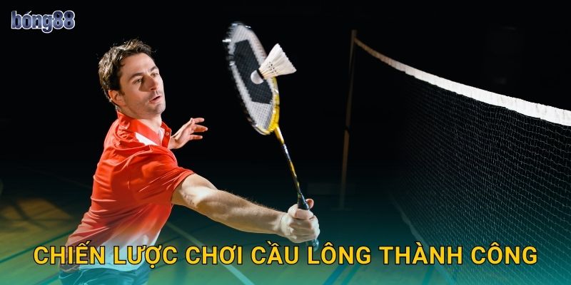 Chiến lược chơi cầu lông thành công