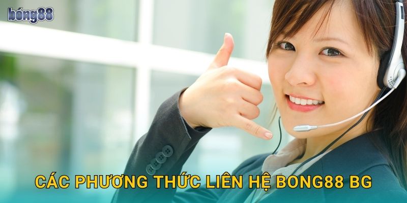 Các phương thức liên hệ Bong88 bg