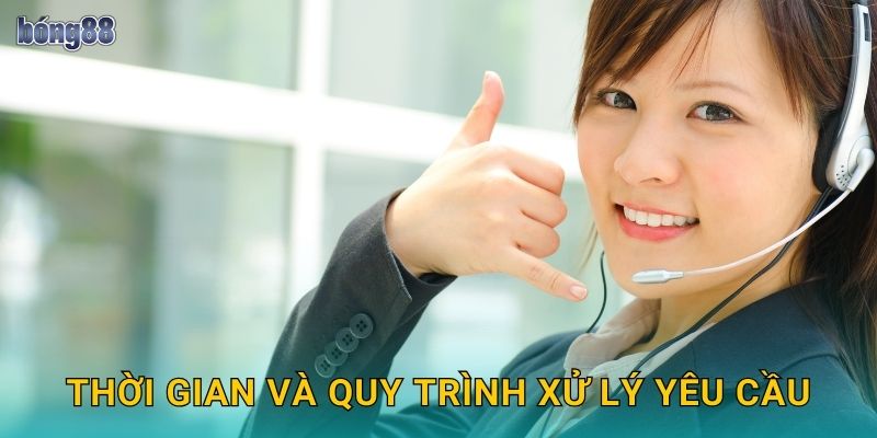Thời gian và quy trình xử lý yêu cầu
