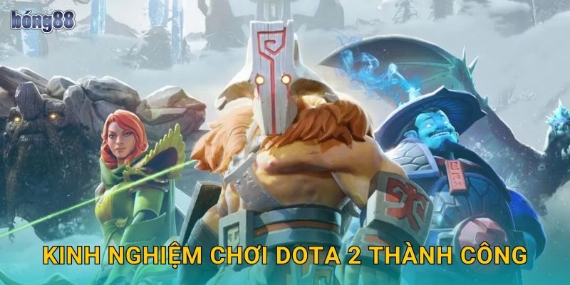 Kinh nghiệm chơi Dota 2 thành công