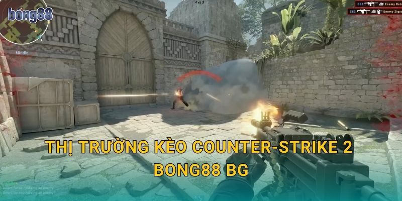 Thị trường kèo Counter-Strike 2 Bong88 bg